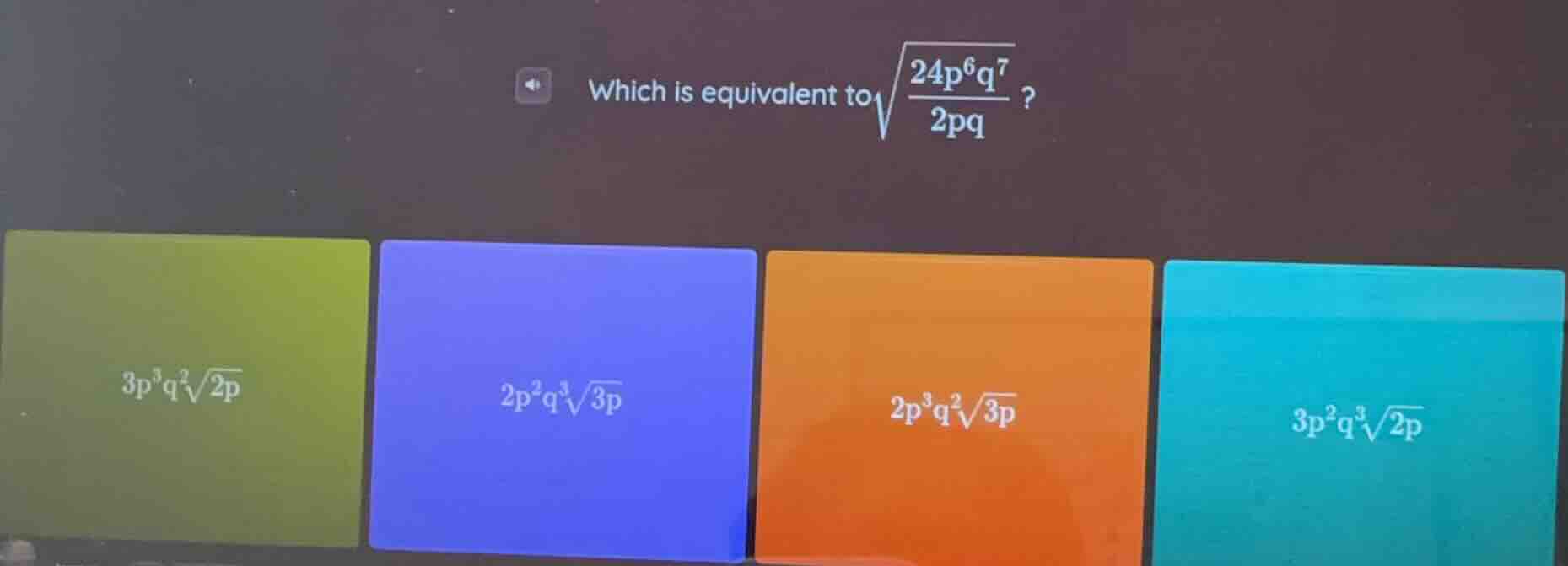which is equivalent to \\(\\sqrt{\\frac{24p^6q^7}{2pq}}\\)? options: \\…