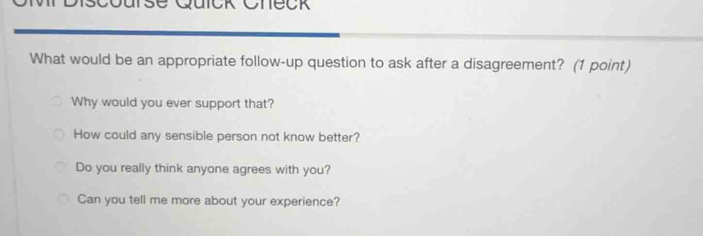 what would be an appropriate follow-up question to ask after a disagree…