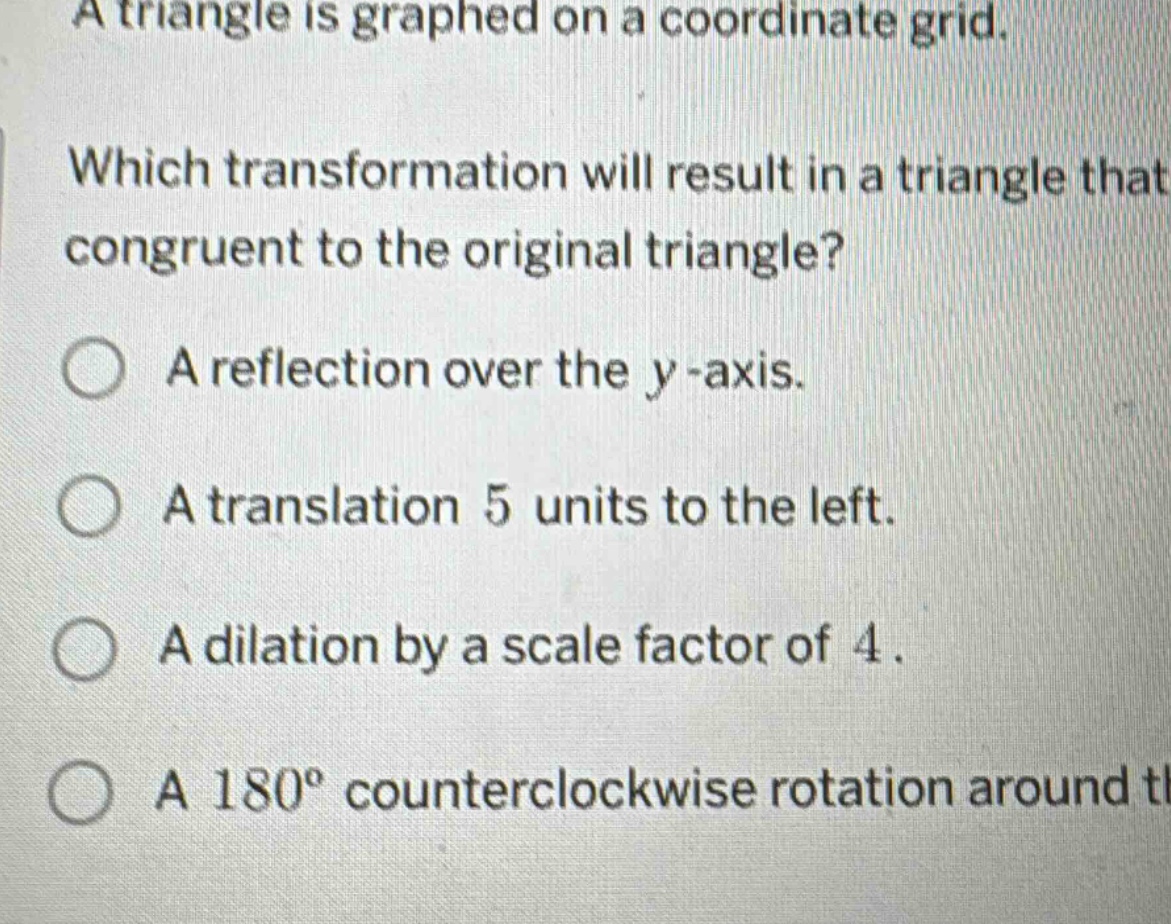 a triangle is graphed on a coordinate grid. which transformation will r…