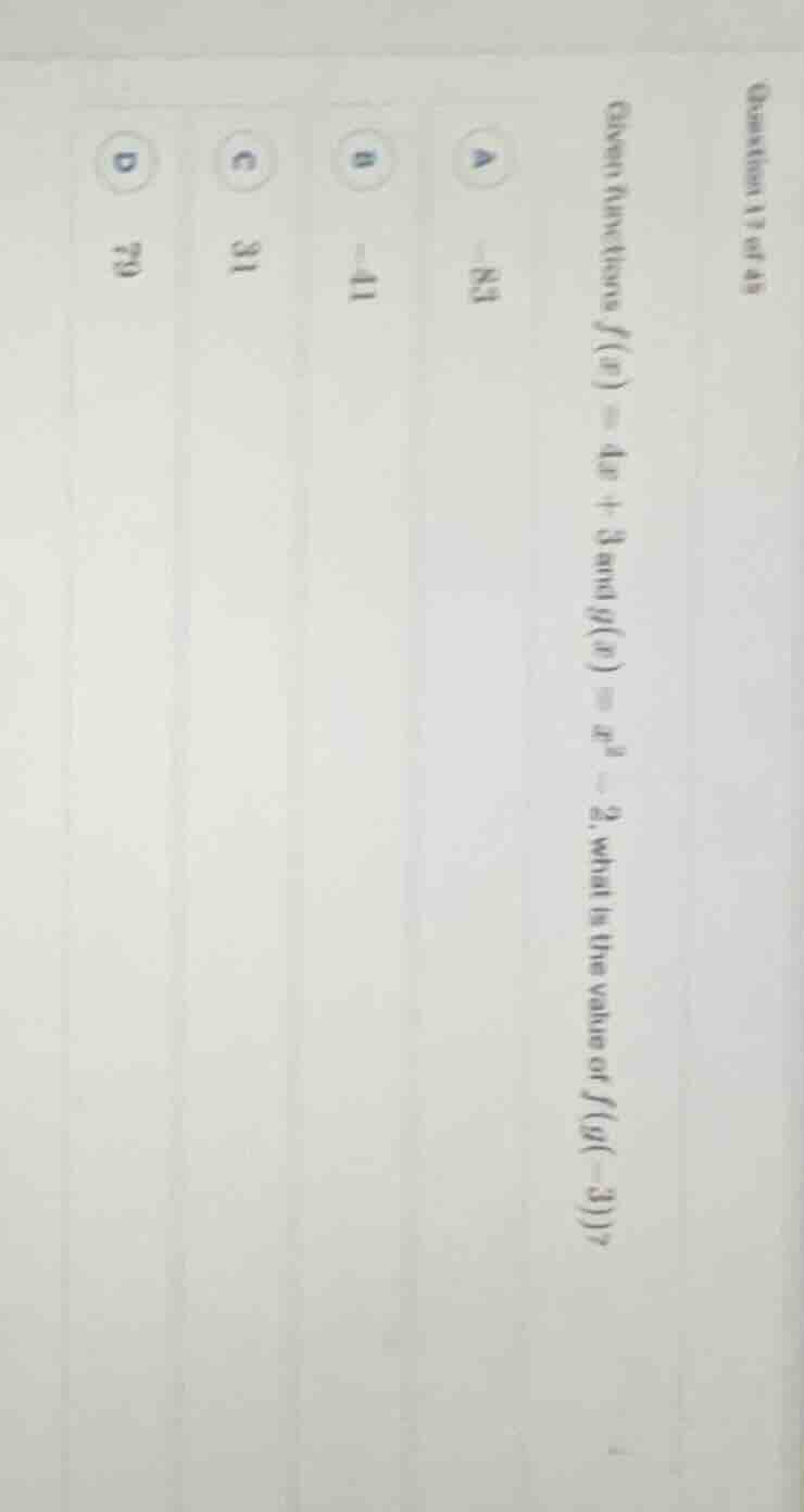 question 11 of 45 given functions ( f(x) = 4x + 3 ) and ( g(x) = x^2 - …