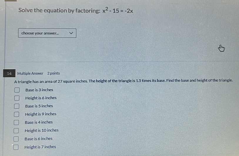 solve the equation by factoring: $x^2 - 15 = -2x$ choose your answer...…