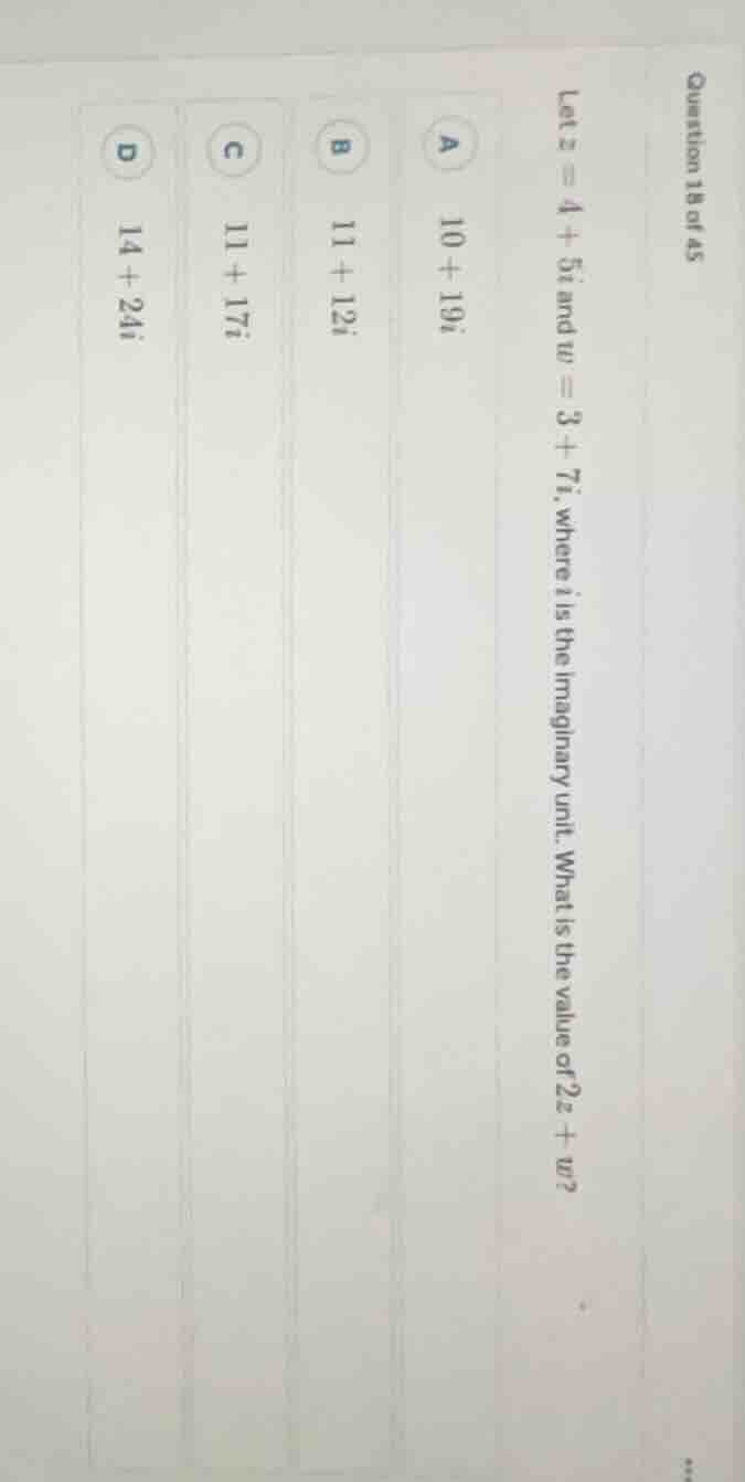 question 18 of 45 let ( z = 4 + 5i ) and ( w = 3 + 7i ), where ( i ) is…