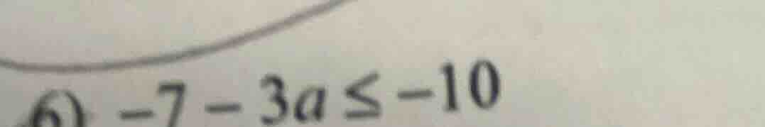 -7 - 3a ≤ -10