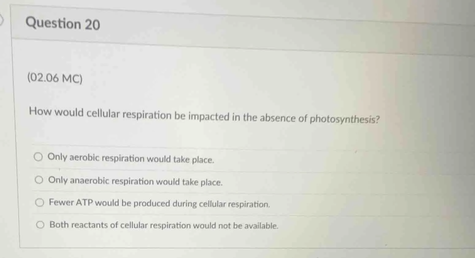 question 20 (02.06 mc) how would cellular respiration be impacted in th…