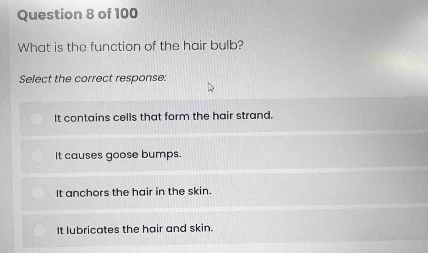 question 8 of 100 what is the function of the hair bulb? select the cor…