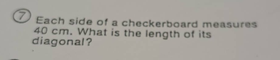 7 each side of a checkerboard measures 40 cm. what is the length of its…
