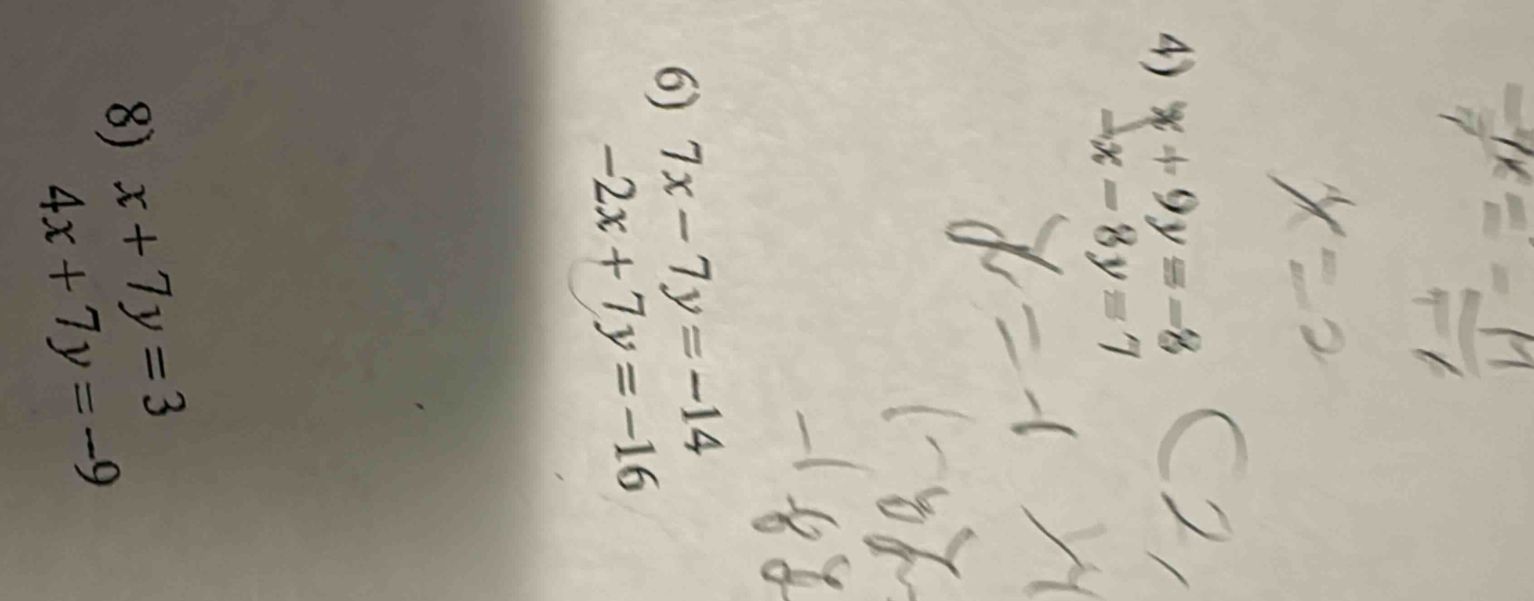 4) $x + 9y = -8$ $-x - 8y = 7$ 6) $7x - 7y = -14$ $-2x + 7y = -16$ 8) $…