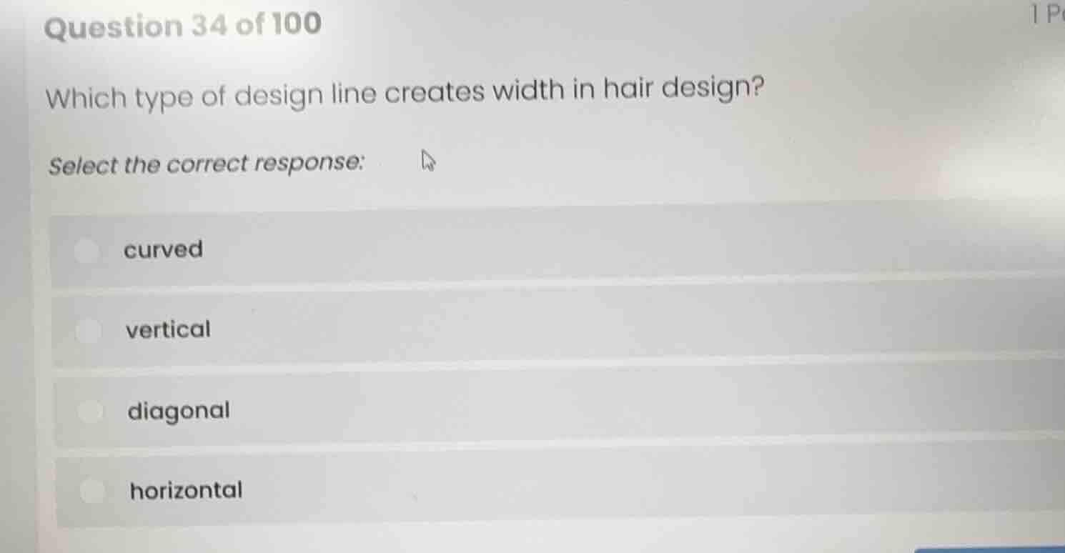question 34 of 100 which type of design line creates width in hair desi…