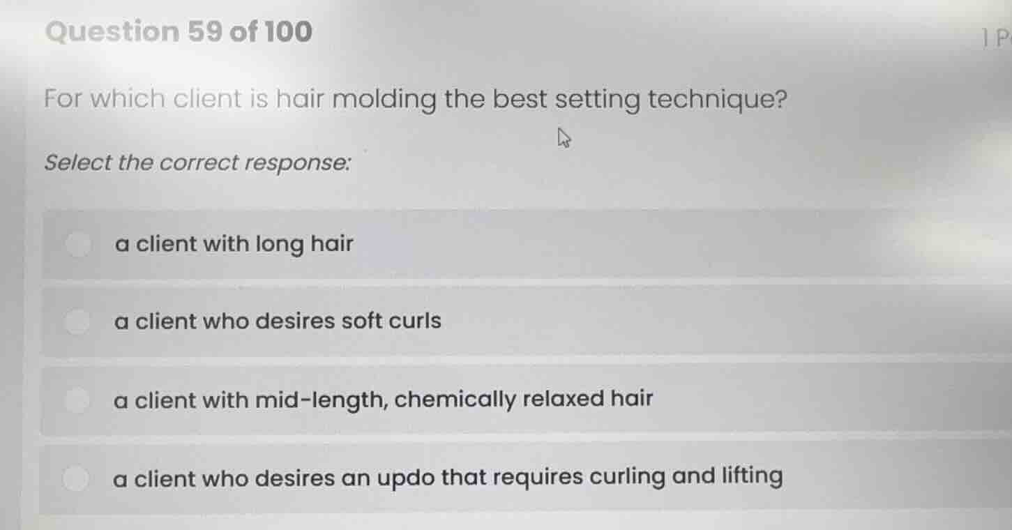 question 59 of 100 for which client is hair molding the best setting te…