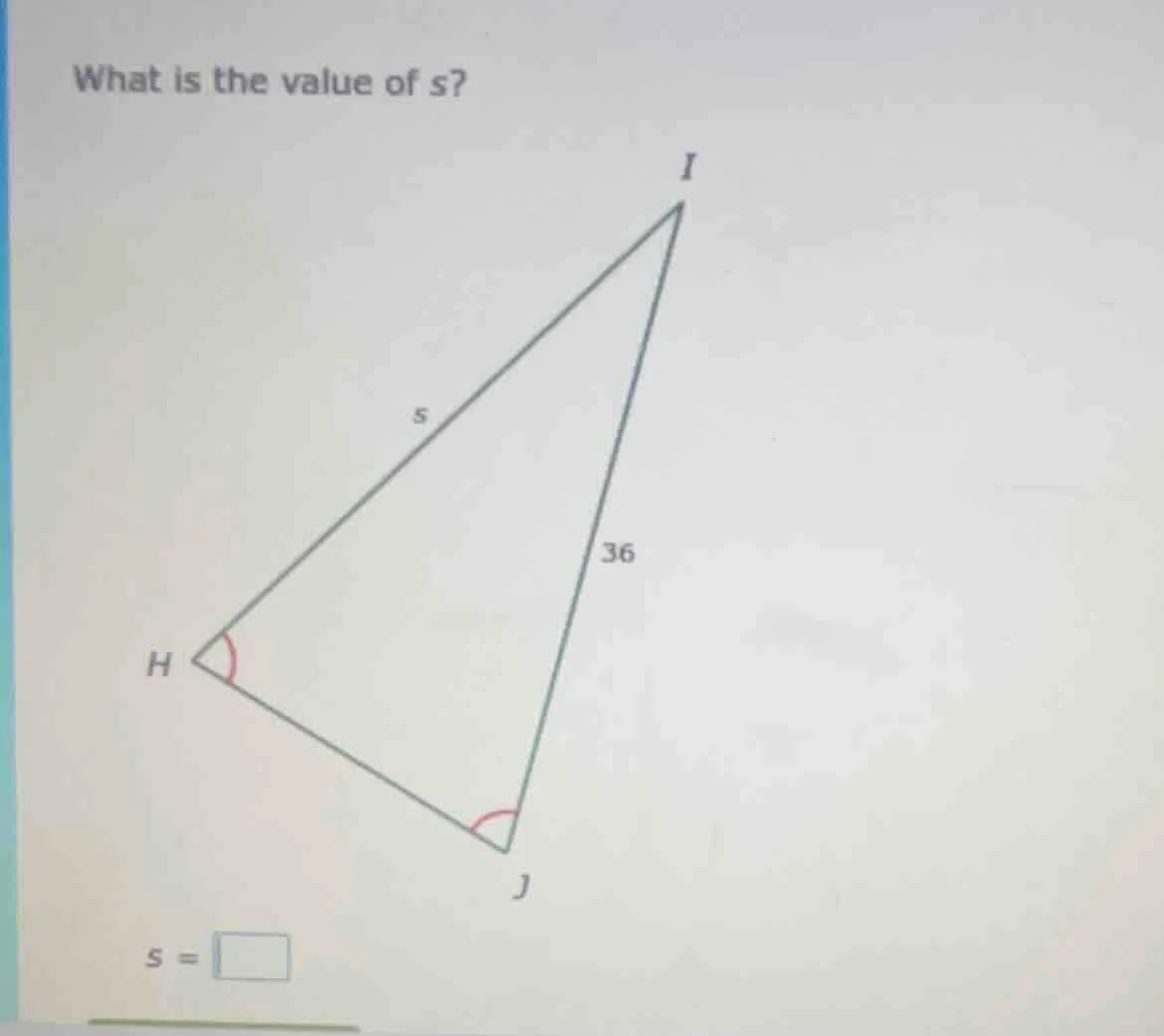 what is the value of s? triangle hij with angle at h and angle at j mar…