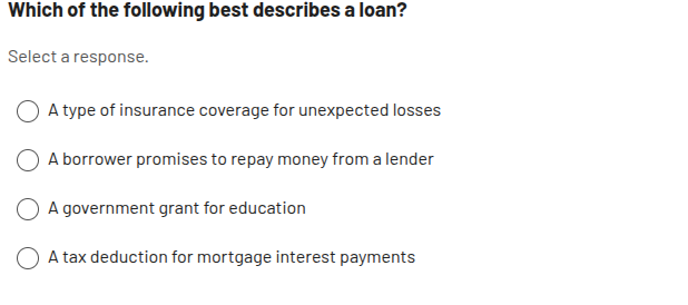 which of the following best describes a loan? select a response. - a ty…