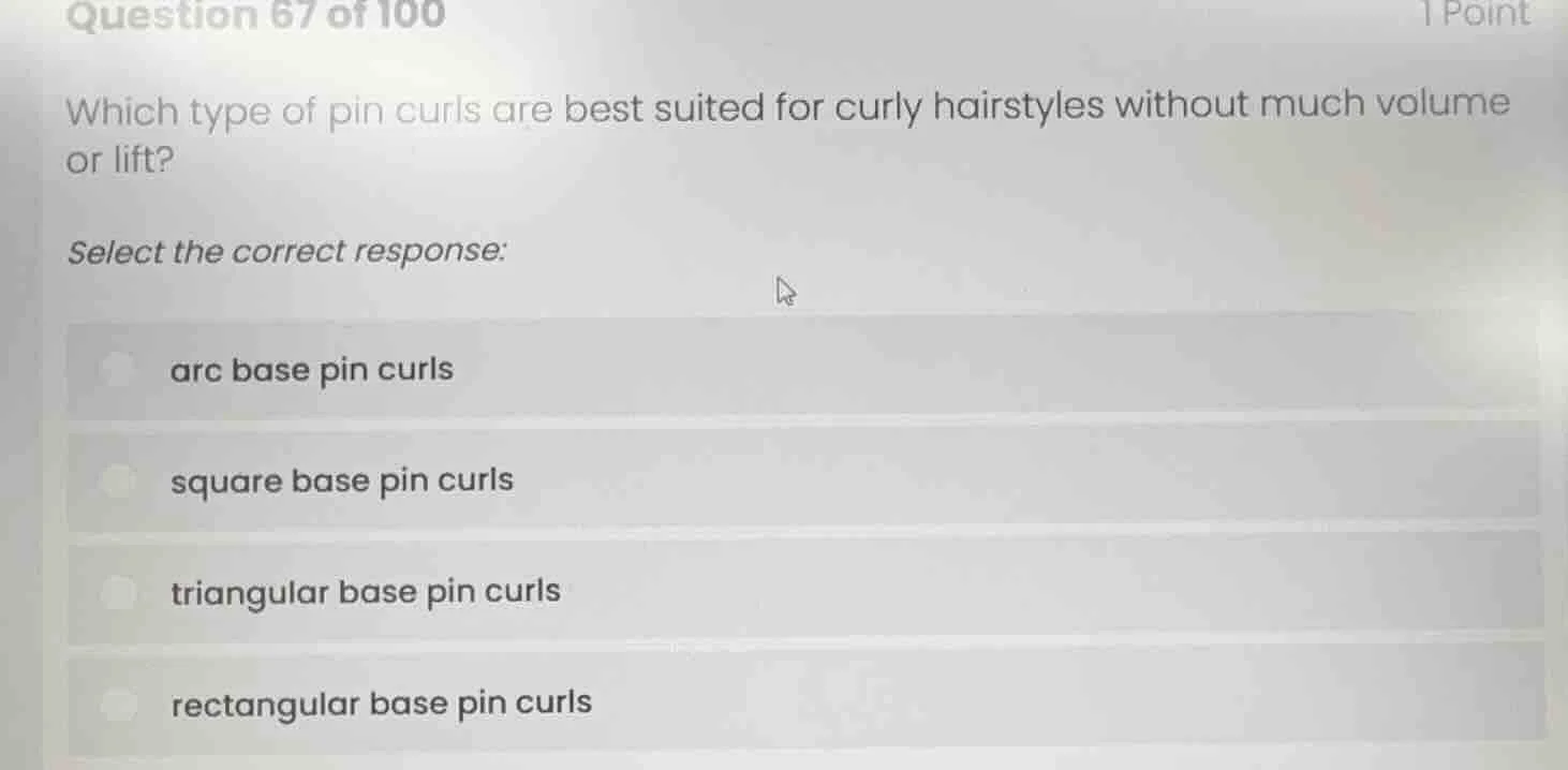 question 67 of 100 1 point which type of pin curls are best suited for …