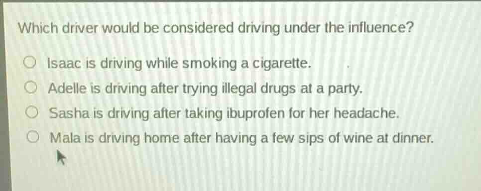 which driver would be considered driving under the influence? isaac is …