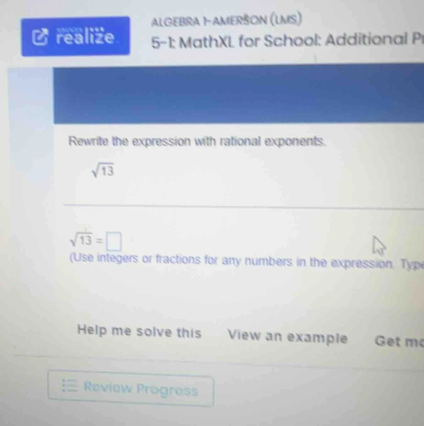 rewrite the expression with rational exponents. \\sqrt{13} \\sqrt{13} =…