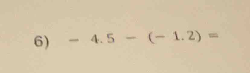 6) - 4.5 - (-1.2) =