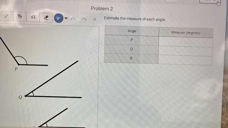 problem 2 estimate the measure of each angle. | angle | measure (degree…