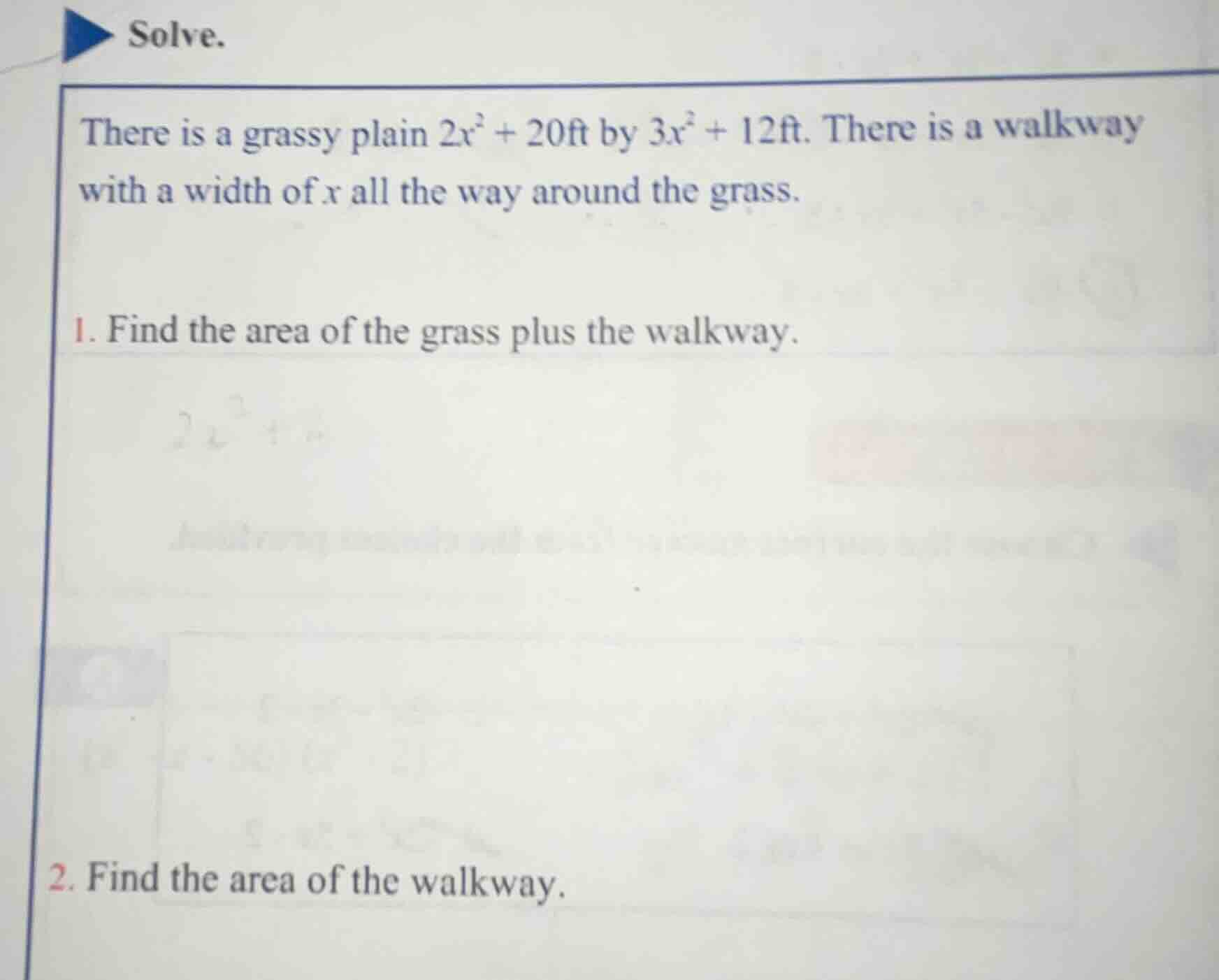 solve. there is a grassy plain $2x^2 + 20$ft by $3x^2 + 12$ft. there is…