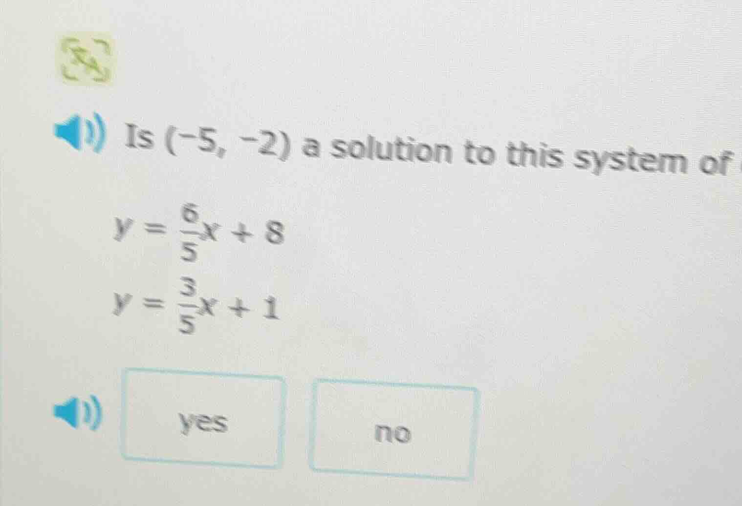 is (-5, -2) a solution to this system of y = \\frac{6}{5}x + 8 y = \\fr…