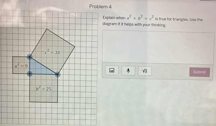 problem 4 explain when ( a^2 + b^2 = c^2 ) is true for triangles. use t…