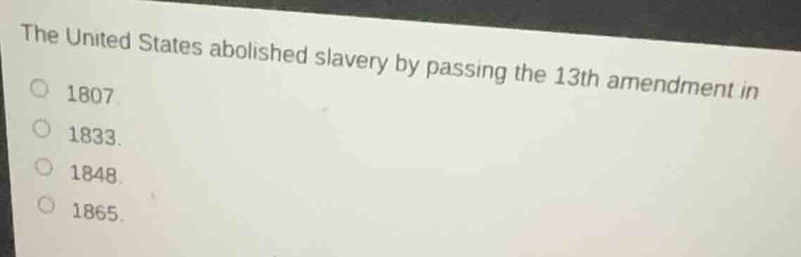 the united states abolished slavery by passing the 13th amendment in 18…