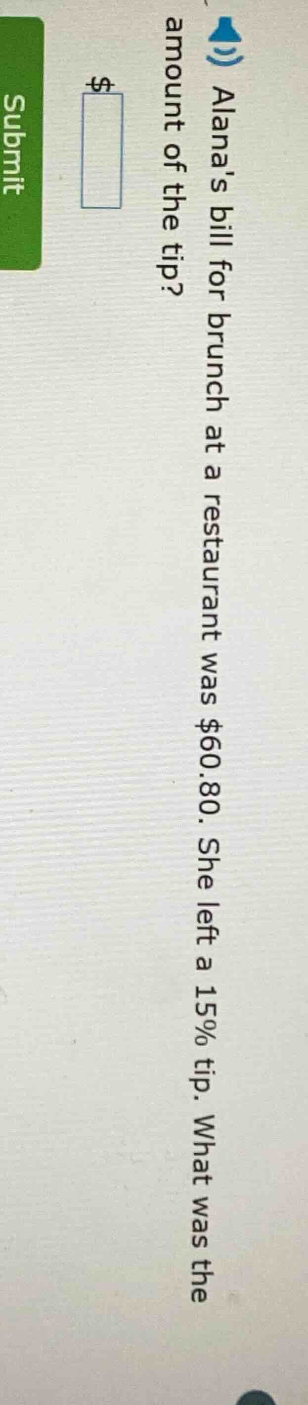 alanas bill for brunch at a restaurant was $60.80. she left a 15% tip. …