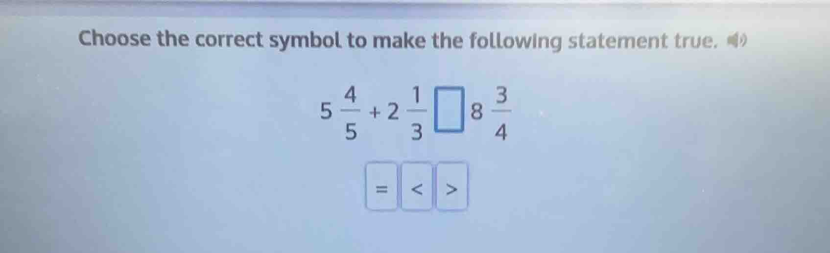 choose the correct symbol to make the following statement true. $5\\fra…