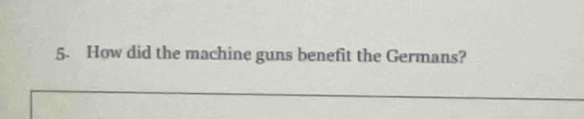 5. how did the machine guns benefit the germans?