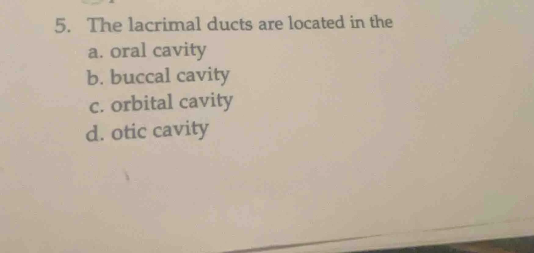 5. the lacrimal ducts are located in the a. oral cavity b. buccal cavit…