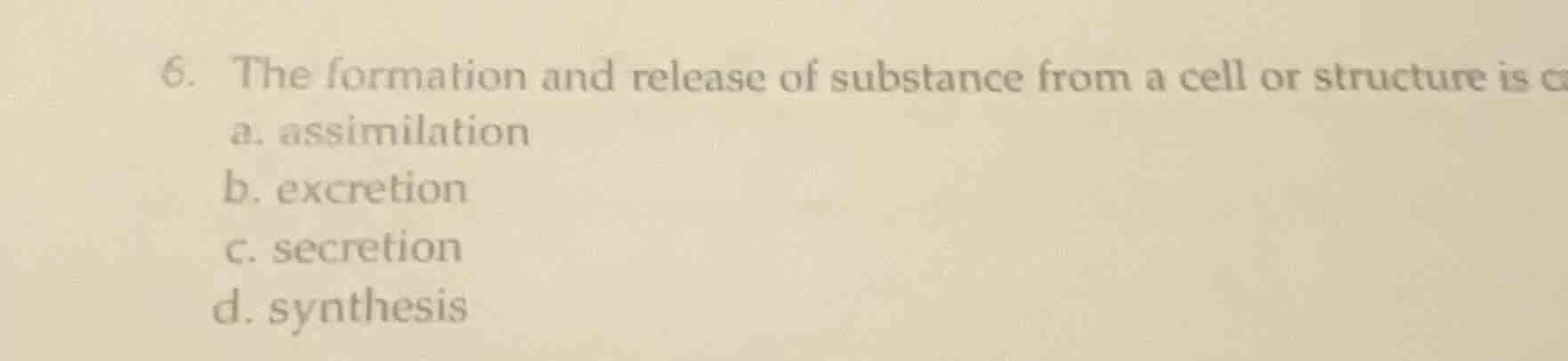 6. the formation and release of substance from a cell or structure is a…