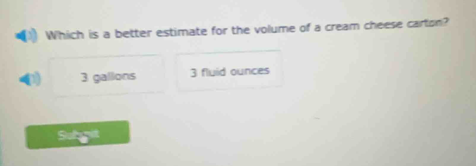 which is a better estimate for the volume of a cream cheese carton? 3 g…