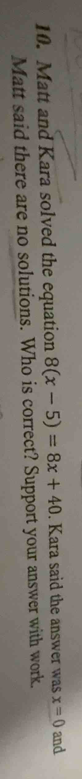 10. matt and kara solved the equation $8(x - 5) = 8x + 40$. kara said t…