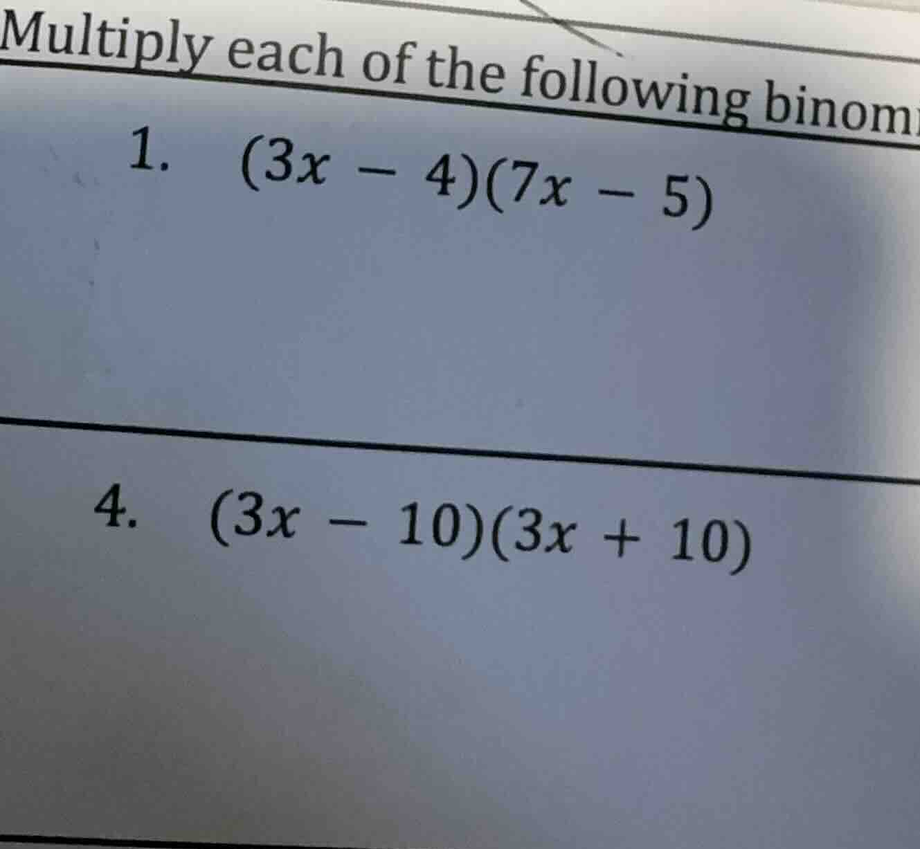 multiply each of the following binom 1. (3x - 4)(7x - 5) 4. (3x - 10)(3…