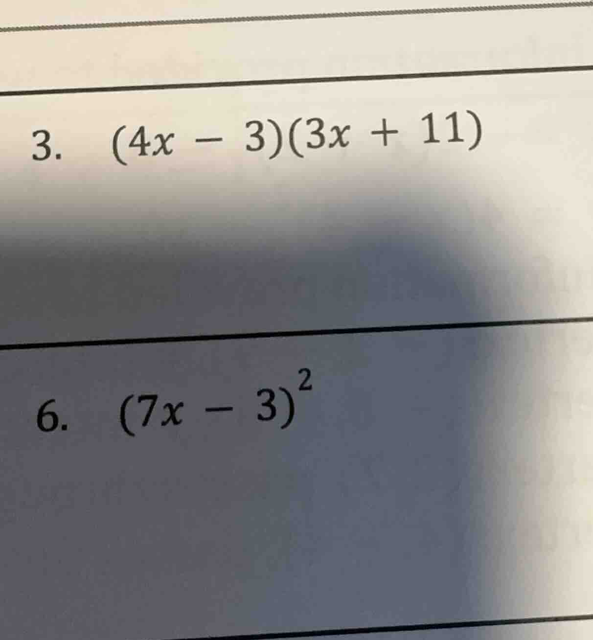 3. (4x - 3)(3x + 11) 6. (7x - 3)^2