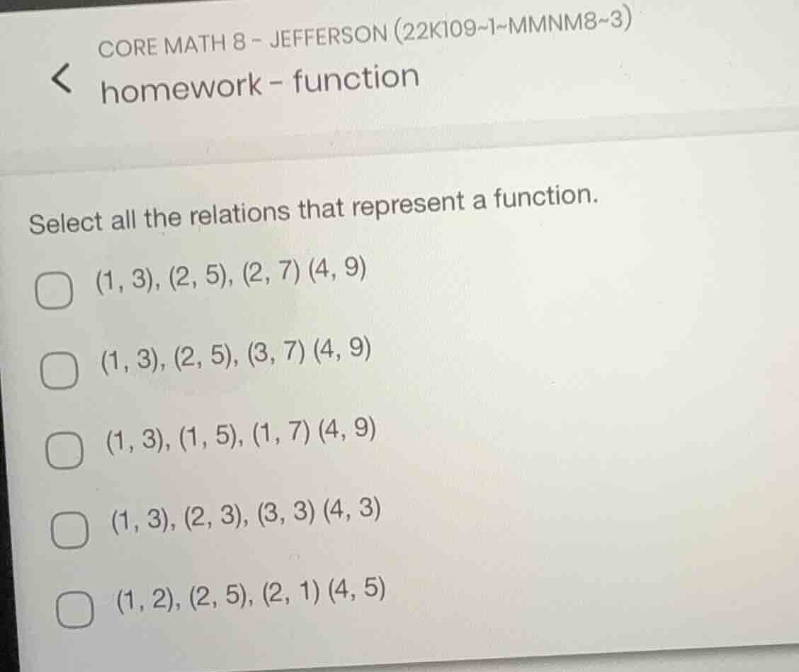 select all the relations that represent a function. (1, 3), (2, 5), (2,…