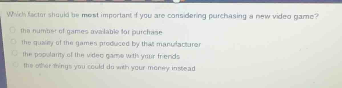which factor should be most important if you are considering purchasing…
