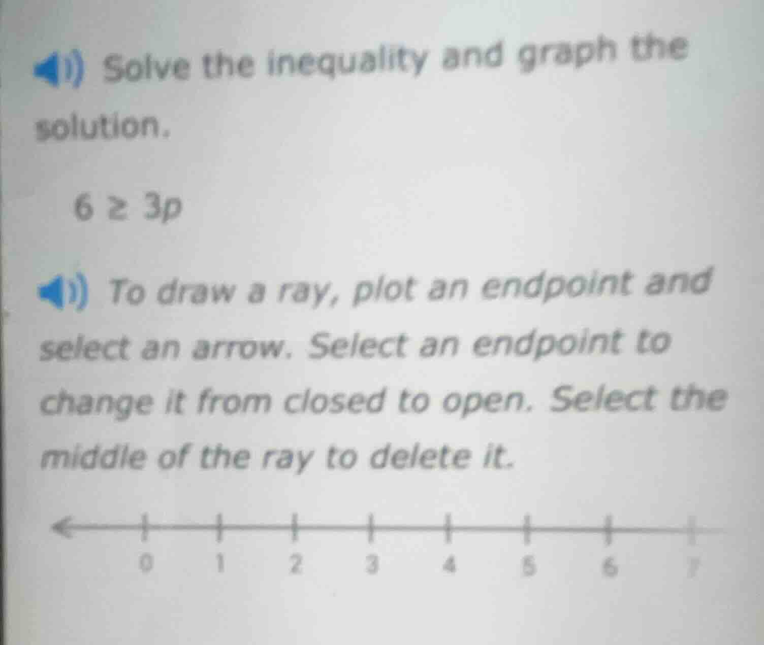 1) solve the inequality and graph the solution. 6 ≥ 3p to draw a ray, p…