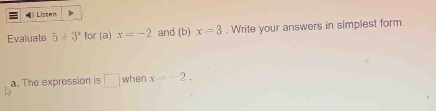 evaluate $5 + 3^x$ for (a) $x = -2$ and (b) $x = 3$. write your answers…