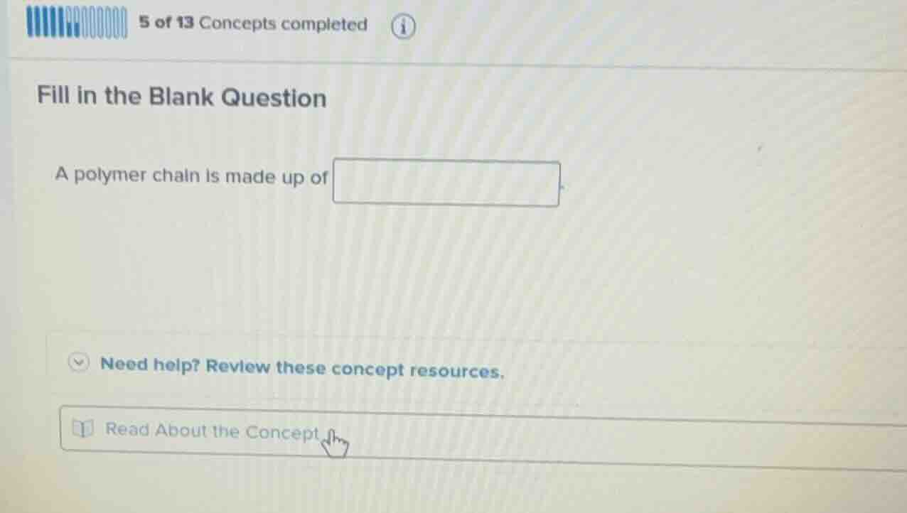 fill in the blank question a polymer chain is made up of need help? rev…