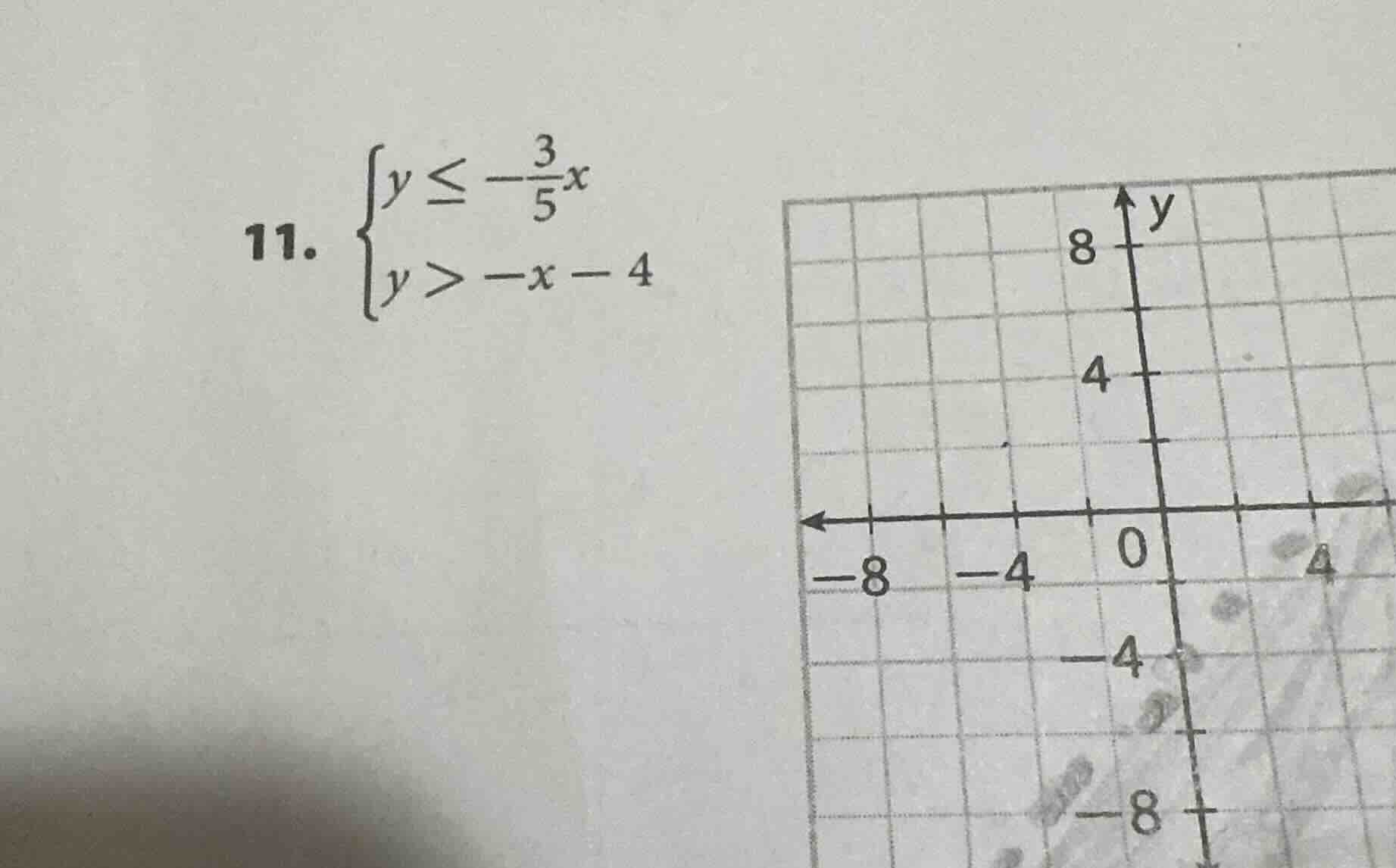 11. \\begin{cases} y \\leq -\\frac{3}{5}x \\\\ y > -x - 4 \\end{cases}