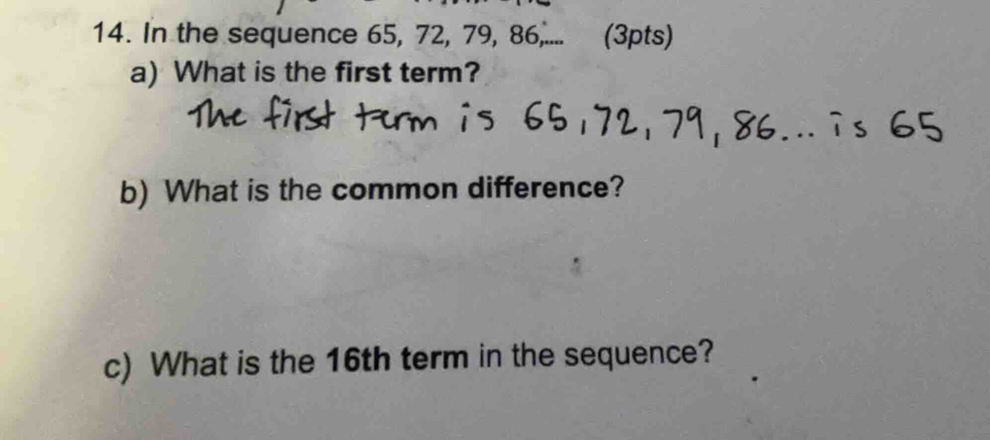 14. in the sequence 65, 72, 79, 86,.... (3pts) a) what is the first ter…