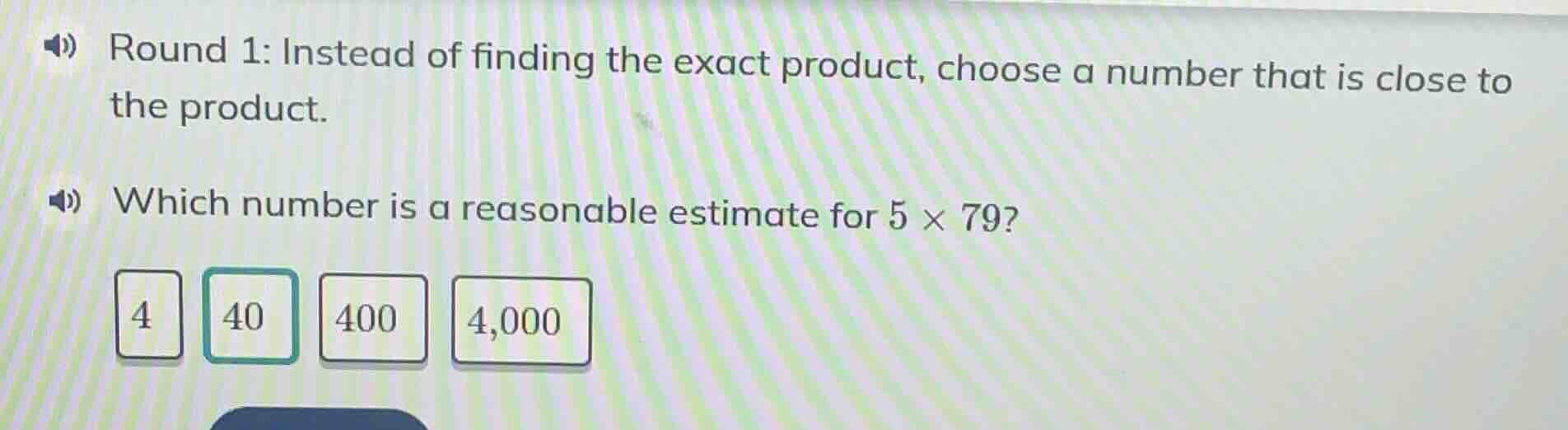 round 1: instead of finding the exact product, choose a number that is …