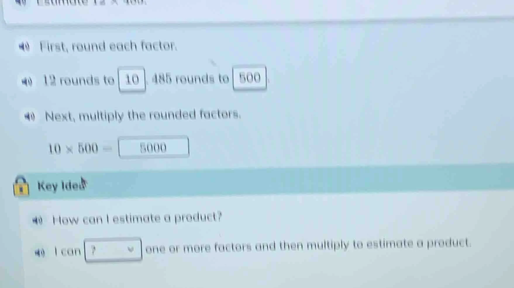 estimate 12 × 485. first, round each factor. 12 rounds to 10. 485 round…
