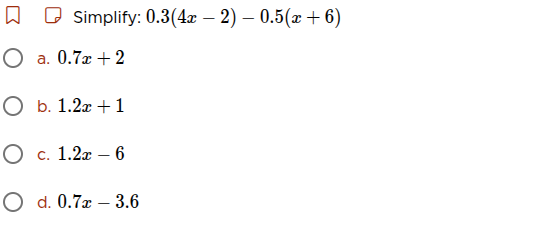 simplify: $0.3(4x - 2) - 0.5(x + 6)$ \\text{a. } 0.7x + 2 \\text{b. } 1…