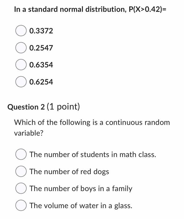 in a standard normal distribution, p(x>0.42)= 0.3372 0.2547 0.6354 0.62…