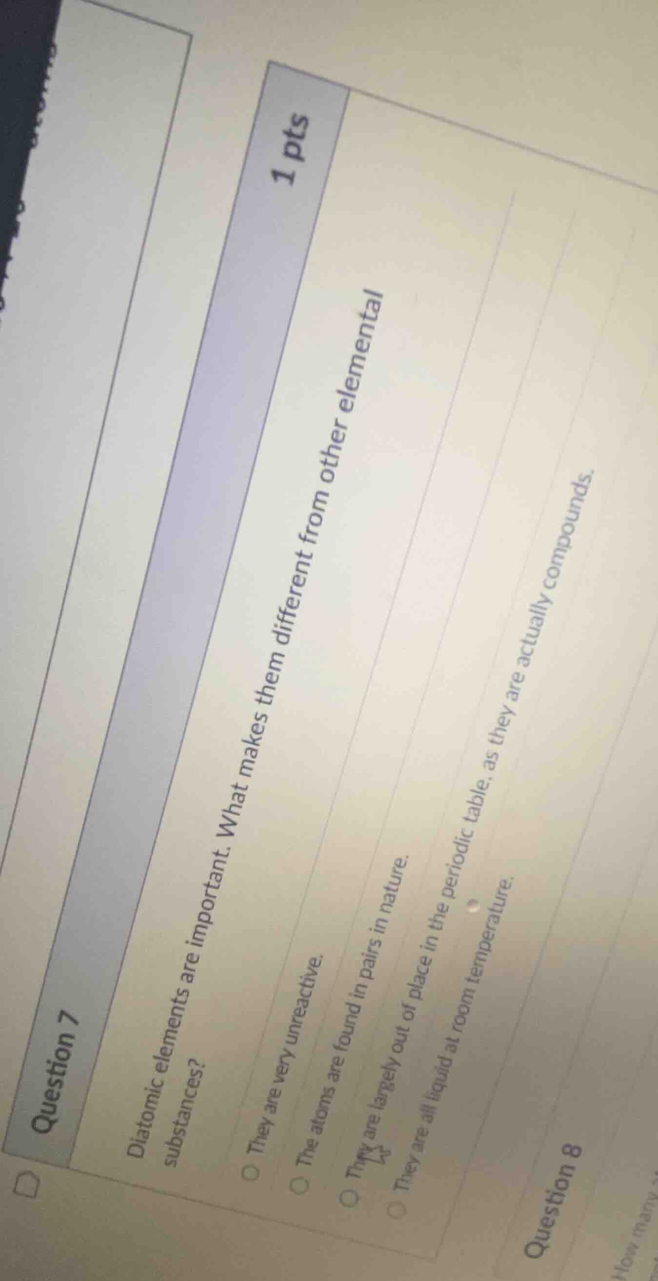 question 7 1 pts diatomic elements are important. what makes them diffe…