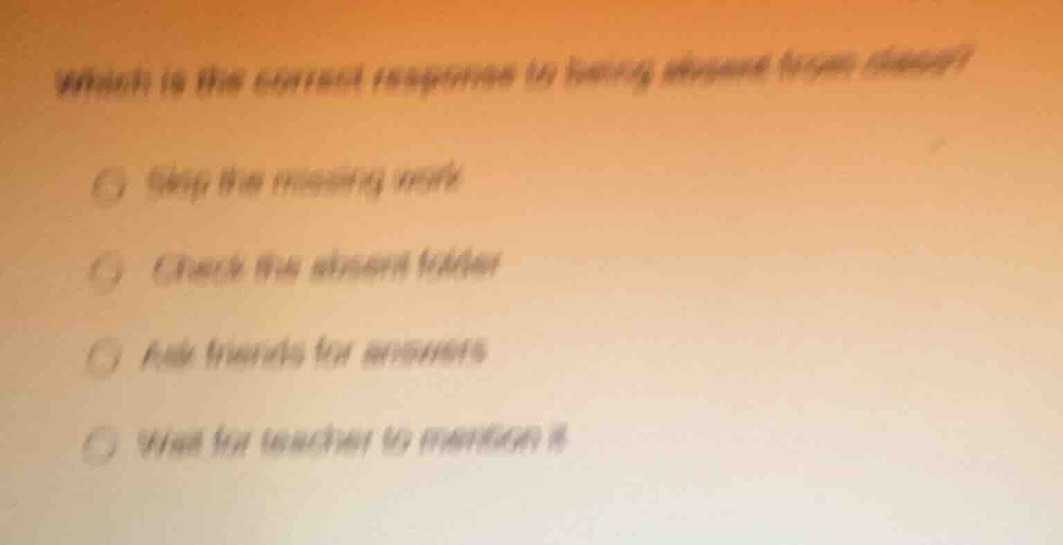 which is the correct response to having missed a class? - skip the miss…