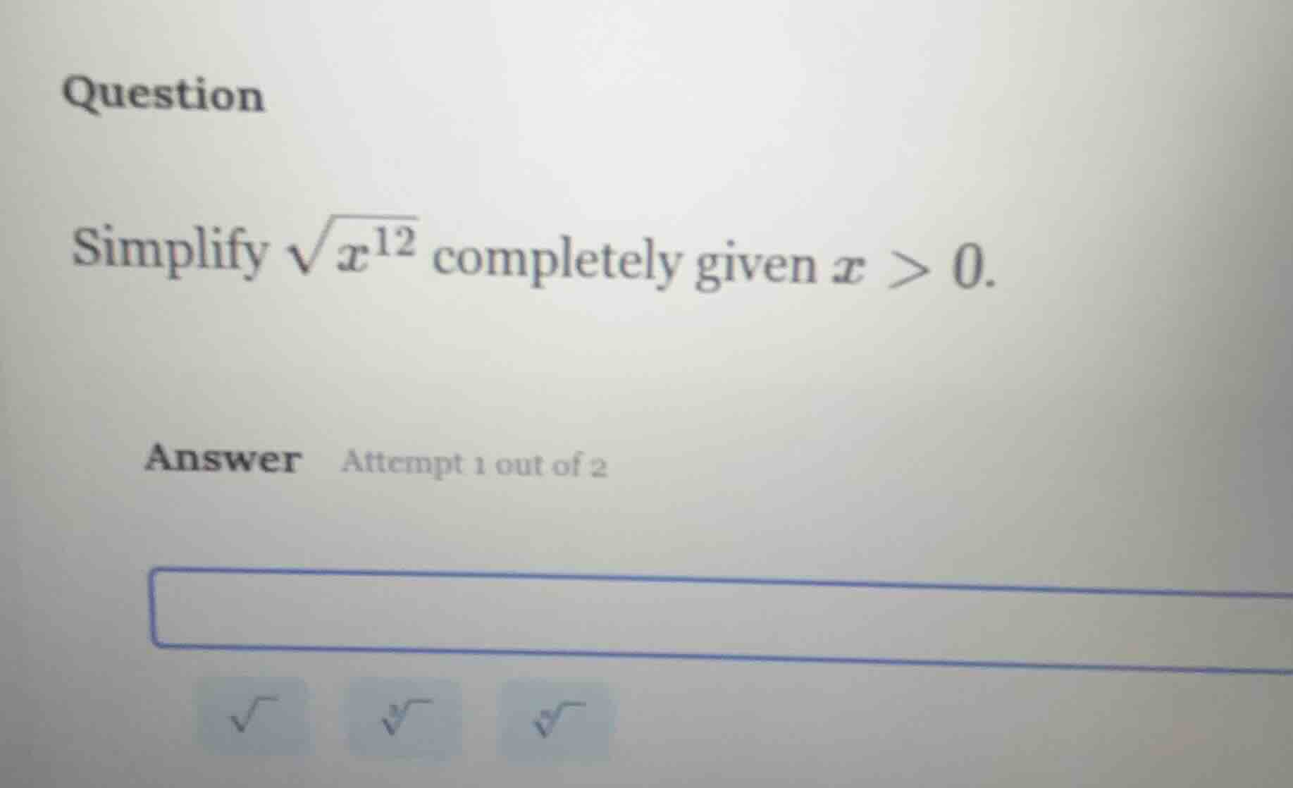 question simplify \\(\\sqrt{x^{12}}\\) completely given \\(x > 0\\). an…