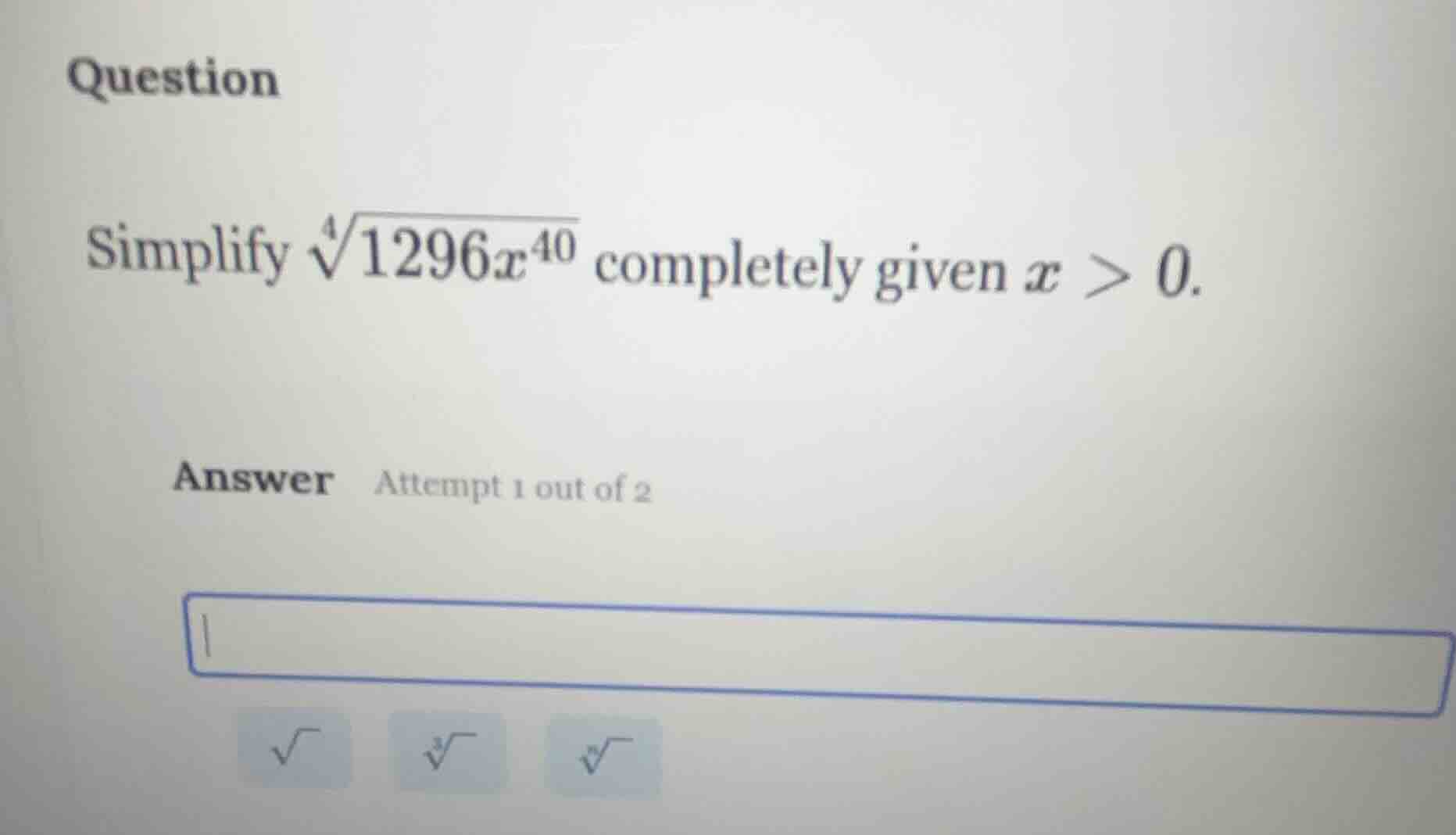 question simplify (sqrt4{1296x^{40}}) completely given (x > 0). answer …