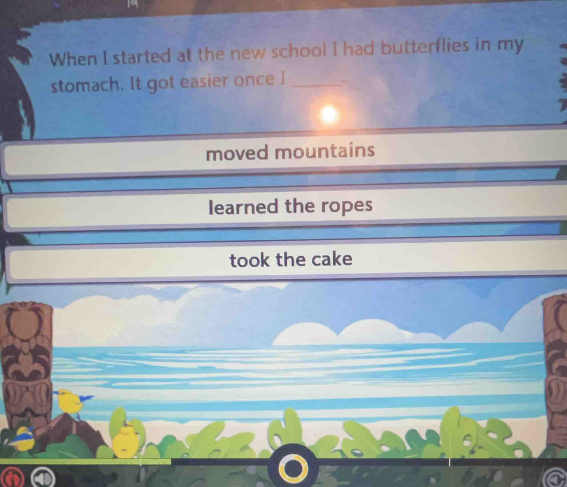 when i started at the new school i had butterflies in my stomach. it go…