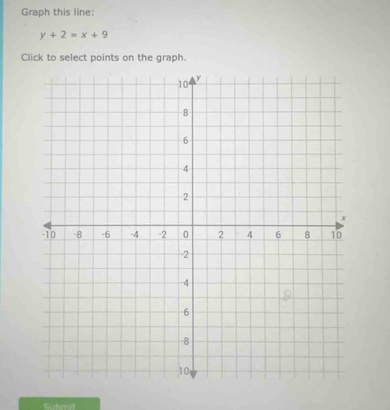 graph this line: y + 2 = x + 9 click to select points on the graph.